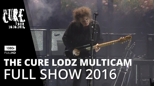 THE CURE LODZ MULTICAM Live in Poland 2016 Complete show in Full HD ( HQ available