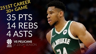 Giannis Antetokounmpo 35 pts 14 rebs 4 asts vs Pelicans 23/24 season
