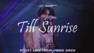 [4K] 230210 김성규 콘서트 [LV] LIKE YOUR VIBES  🎵 Till Sunrise 🎵 FANCAM