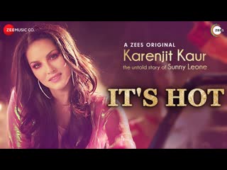 It's Hot | Karenjit Kaur - The Untold Story of Sunny Leone