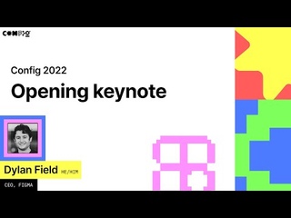 Config 2022 Opening keynote - Dylan Field