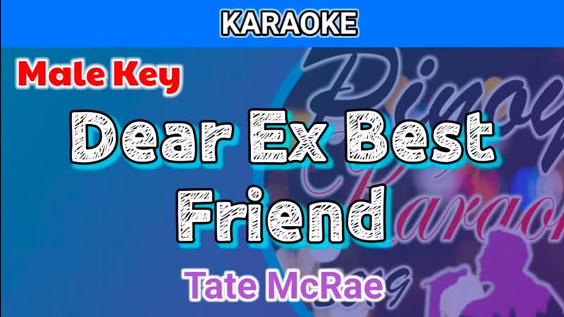 Dear Ex Best Friend by Tate Mc Rae ( Karaoke : Male