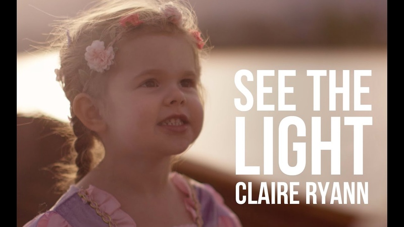 See the Light ( Tangled Lantern Song) 3 Year Old Claire Ryann and