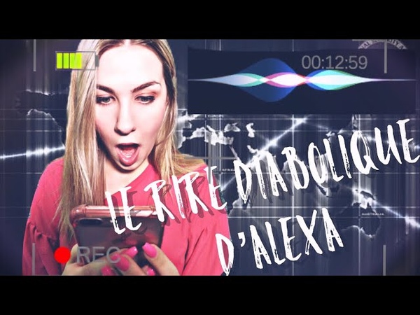 ALEXA QUI RIT TOUTE