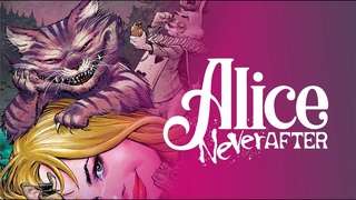 ALICE NEVER AFTER - Official Comic Book Trailer