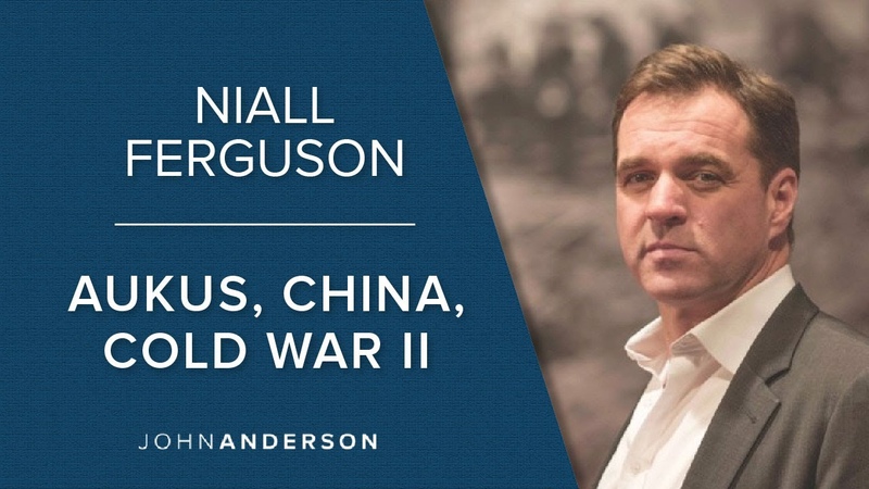 Niall Ferguson, AUKUS, China, Cold War