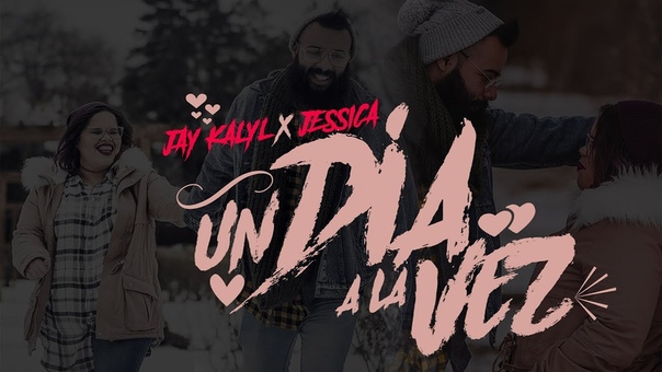 Jay Kalyl Jessica UN DI A A LA VEZ ( VIDEO