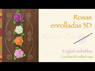 Rosas enrolladas 3 D tejidas a crochet, English subtitles: 3 D crochet rolled