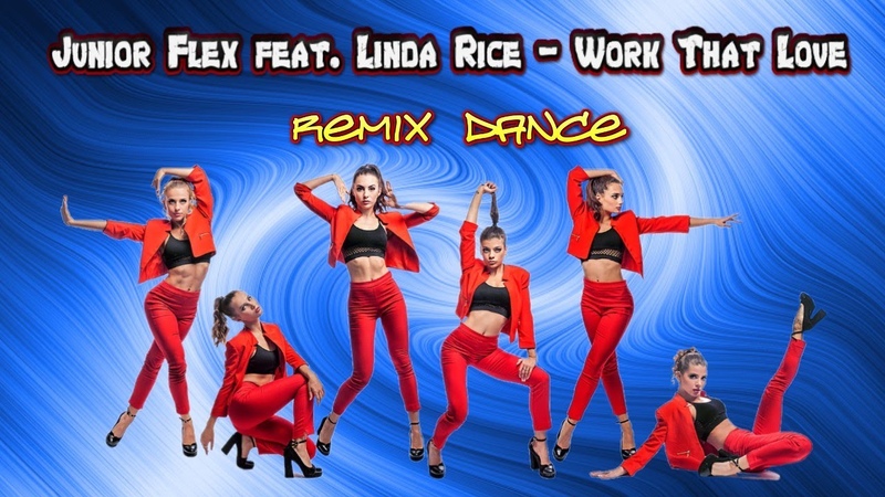 Junior Flex feat. Linda Rice Work That Love. Remix.
