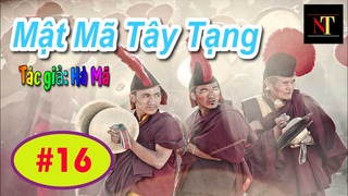 Mật mã Tây Tạng - Phần 15: Khám phá các tín hiệu, cổ vật và văn bản bí mật đầy huyền bí