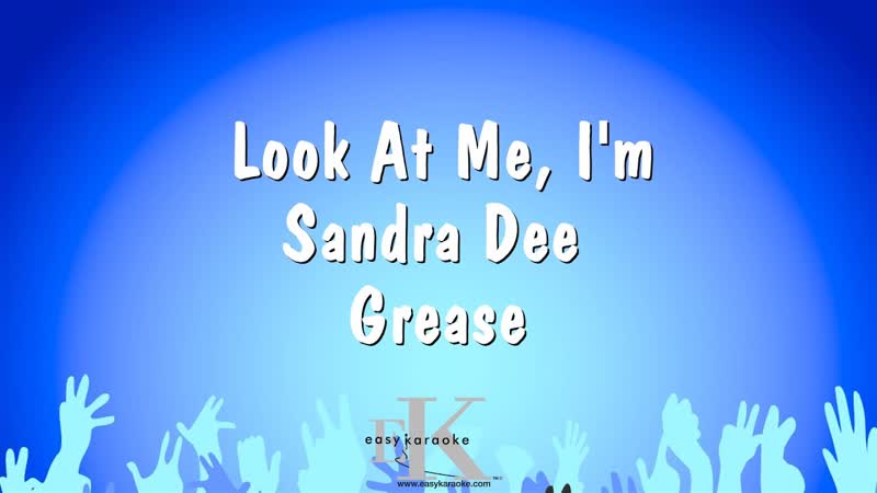 Look At Me, Im Sandra Dee (reprise) Grease ( Karaoke