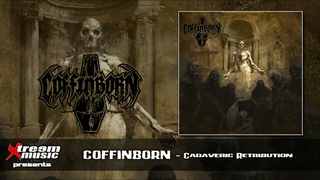 COFFINBORN - Cadaveric Retribution (Full Album) 2023
