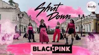 [KPOP IN PUBLIC] BLACKPINK - “SHUT DOWN” Dance cover by K!OTO